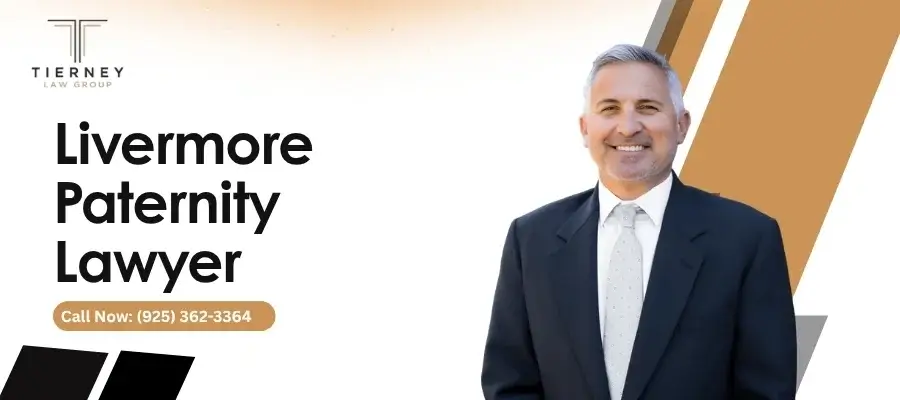 Trusted Livermore Paternity Lawyer Trusted Livermore Paternity Lawyer